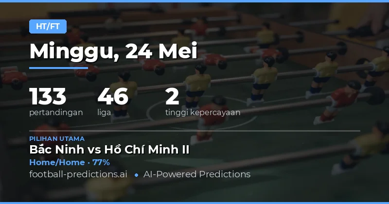 Prediksi Hasil Separuh Waktu dan Akhir Pertandingan Hari Ini