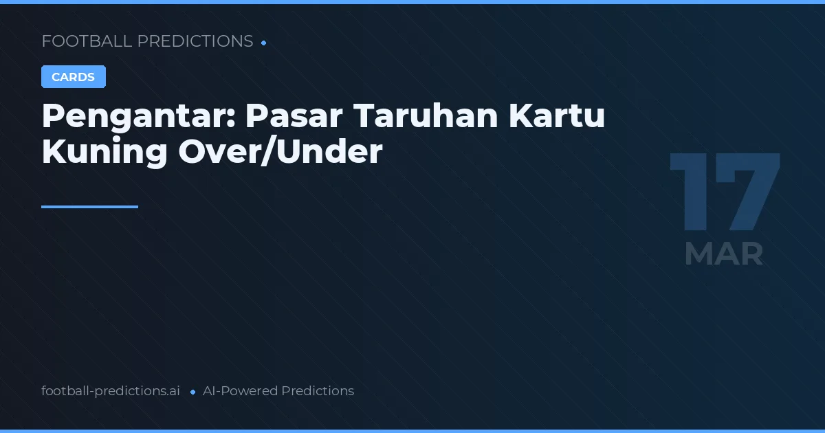 Pengantar: Pasar Taruhan Kartu Kuning Over/Under