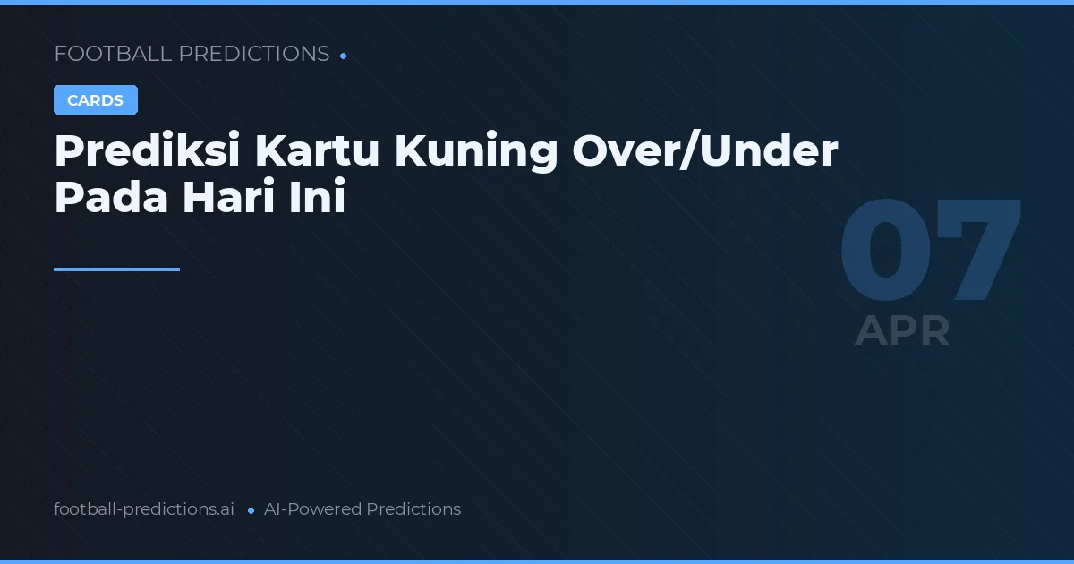 Prediksi Kartu Kuning Over/Under Pada Hari Ini