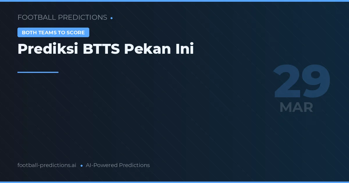 Prediksi BTTS Pekan Ini