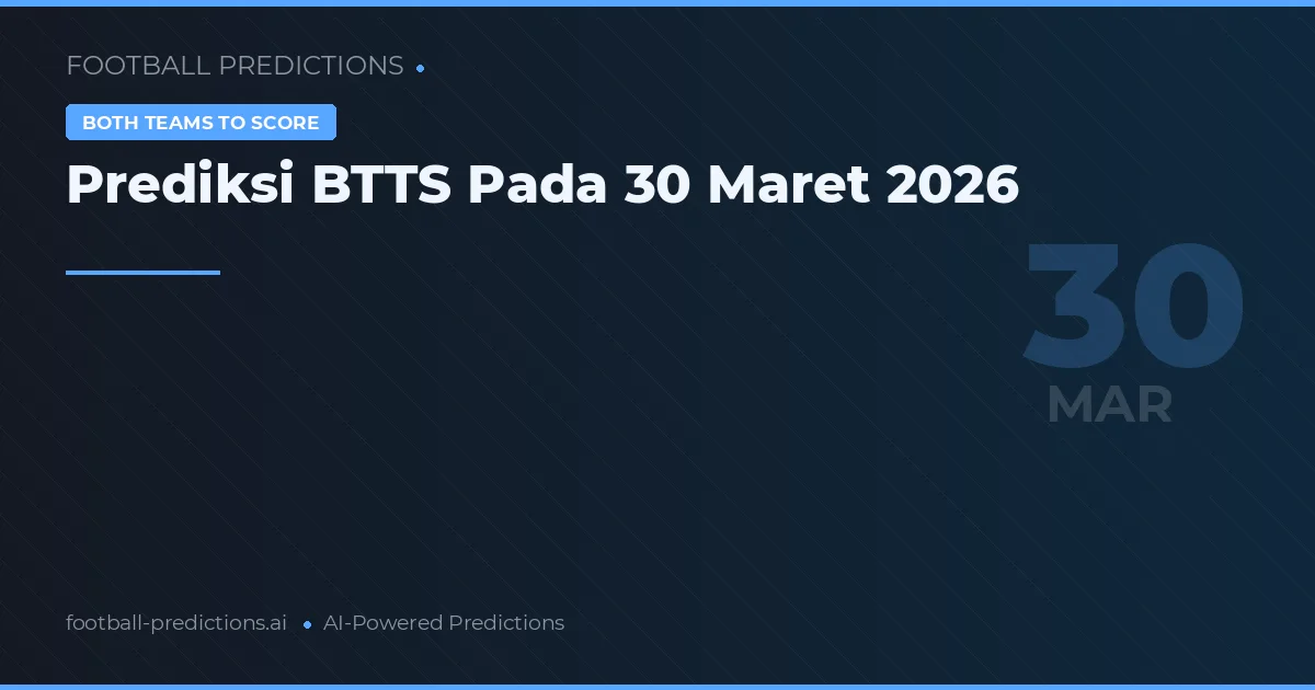 Prediksi BTTS Pada 30 Maret 2026