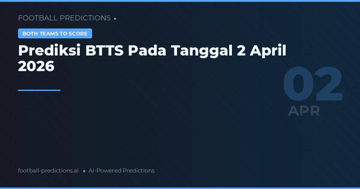 Prediksi BTTS Pada Tanggal 2 April 2026