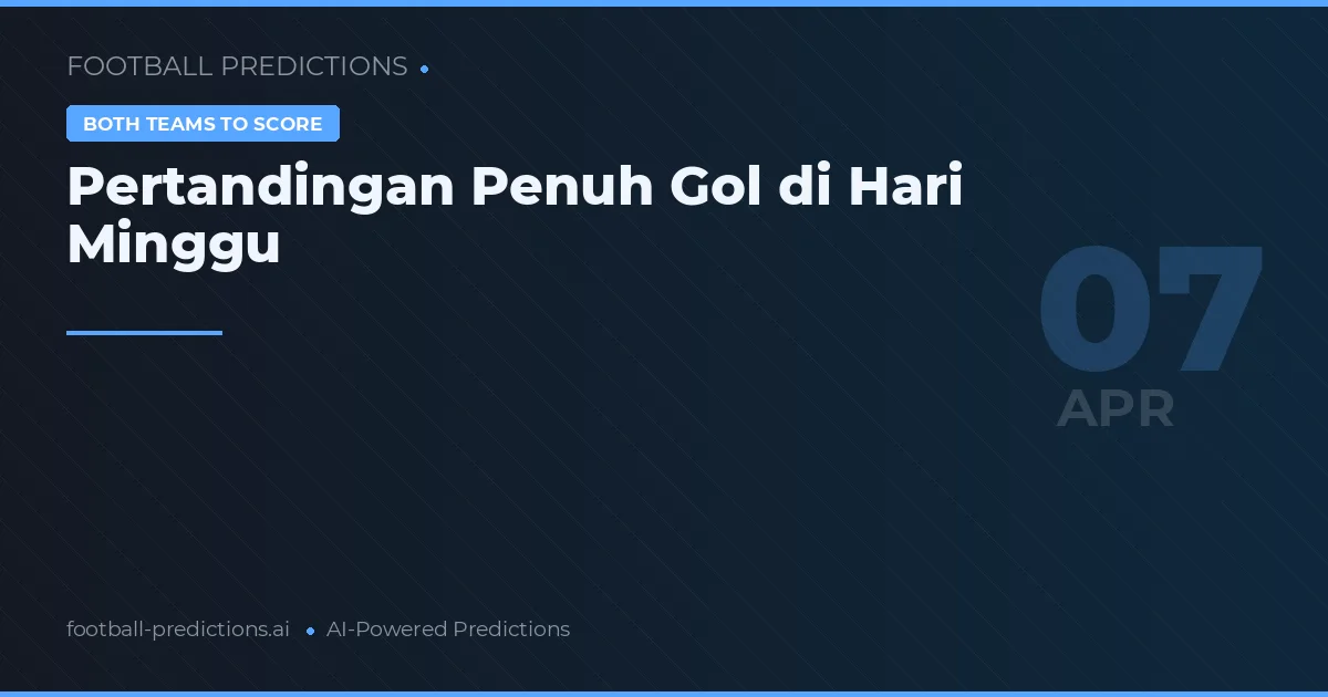 Pertandingan Penuh Gol di Hari Minggu