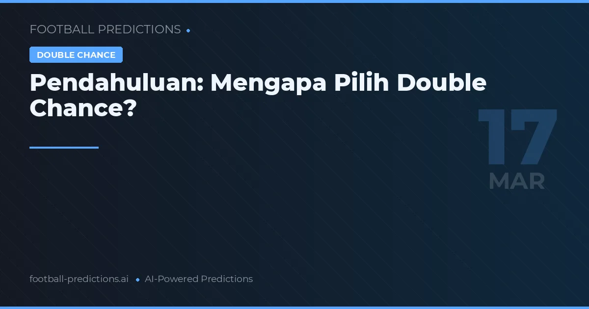 Pendahuluan: Mengapa Pilih Double Chance?