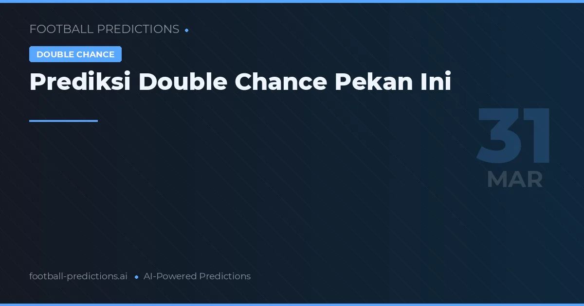 Prediksi Double Chance Pekan Ini