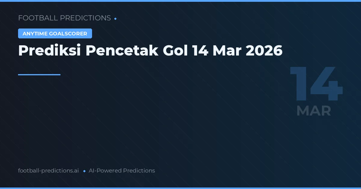 Prediksi Pencetak Gol 14 Mar 2026
