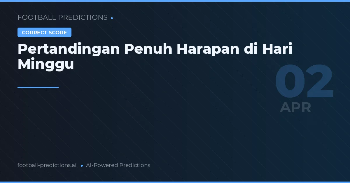 Pertandingan Penuh Harapan di Hari Minggu