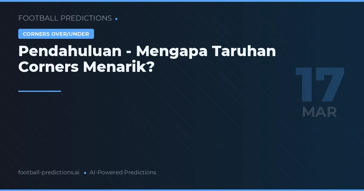 Pendahuluan - Mengapa Taruhan Corners Menarik?