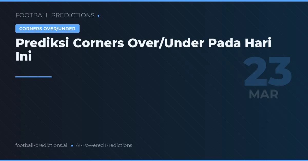 Prediksi Corners Over/Under Pada Hari Ini