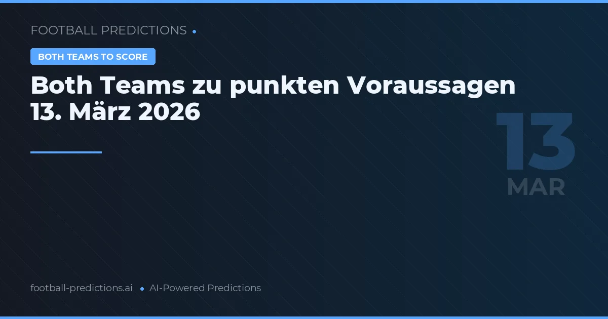 Both Teams zu punkten Voraussagen 13. März 2026