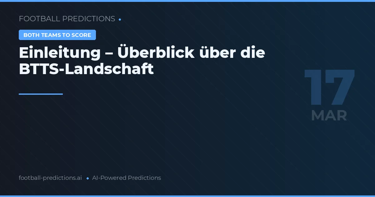 Einleitung – Überblick über die BTTS-Landschaft