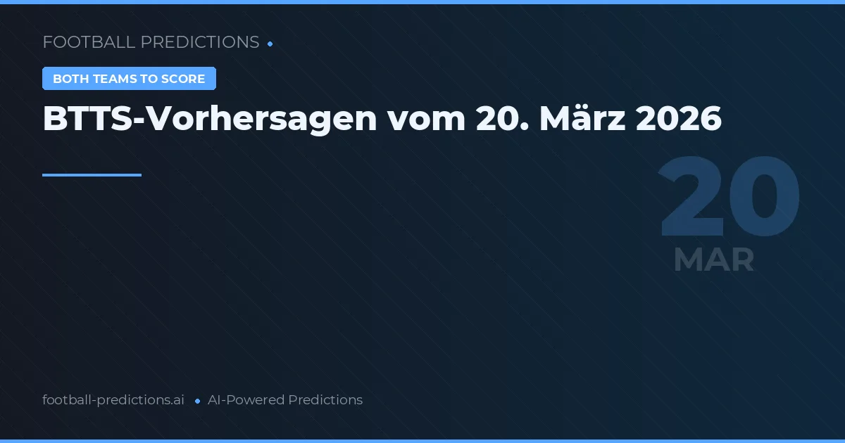 BTTS-Vorhersagen vom 20. März 2026