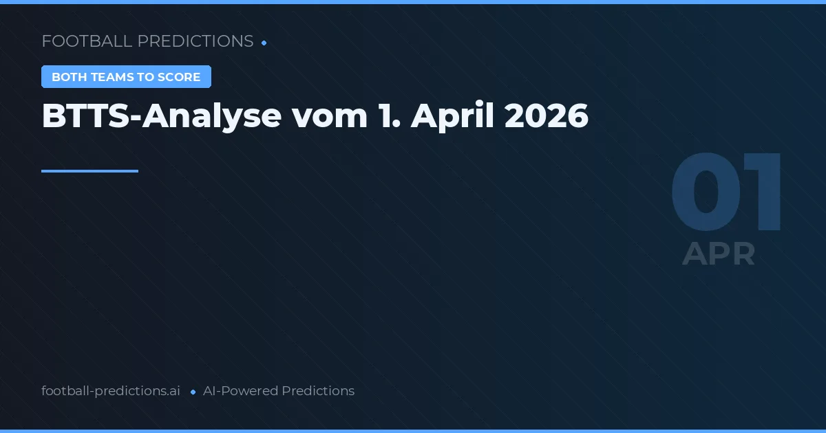 BTTS-Analyse vom 1. April 2026