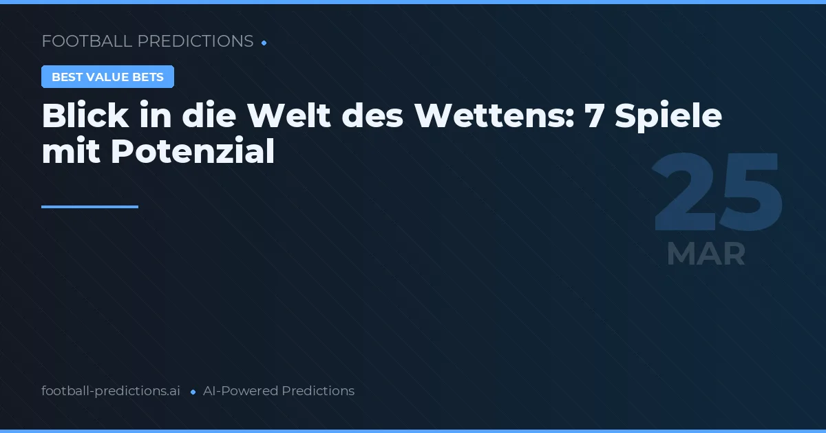 Blick in die Welt des Wettens: 7 Spiele mit Potenzial