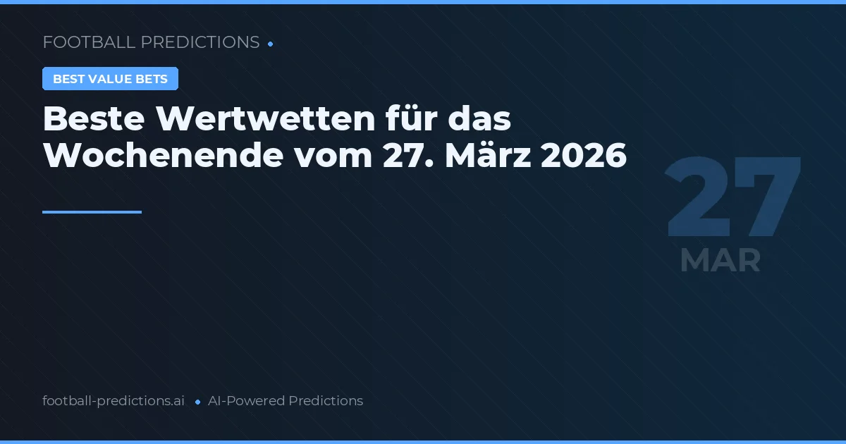 Beste Wertwetten für das Wochenende vom 27. März 2026