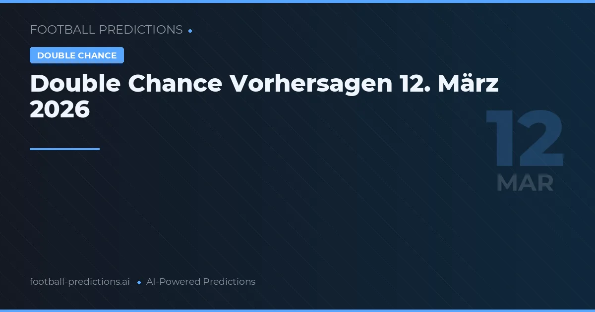 Double Chance Vorhersagen 12. März 2026