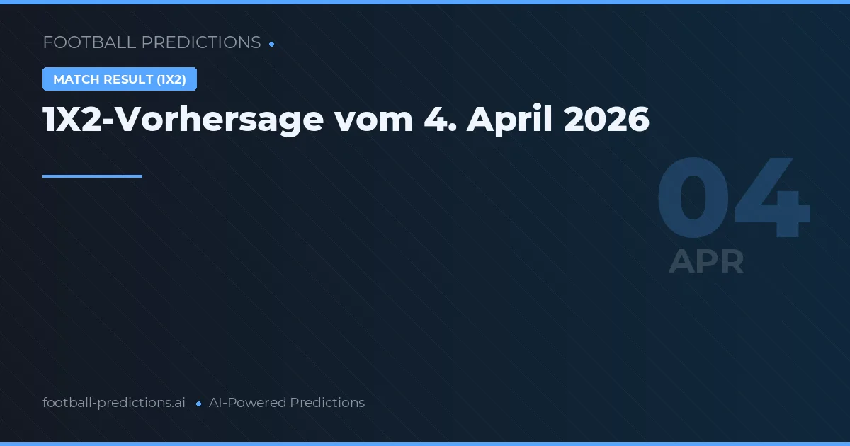 1X2-Vorhersage vom 4. April 2026
