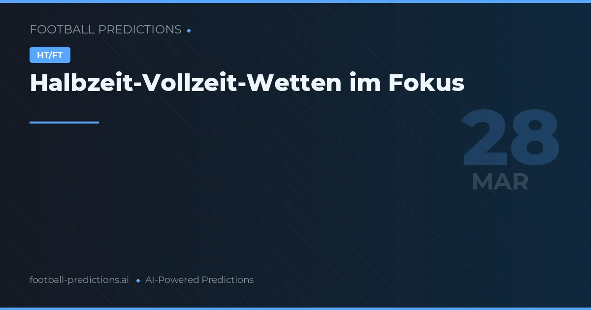 Halbzeit-Vollzeit-Wetten im Fokus