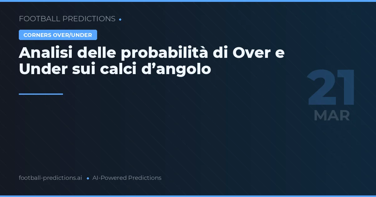Analisi delle probabilità di Over e Under sui calci d’angolo