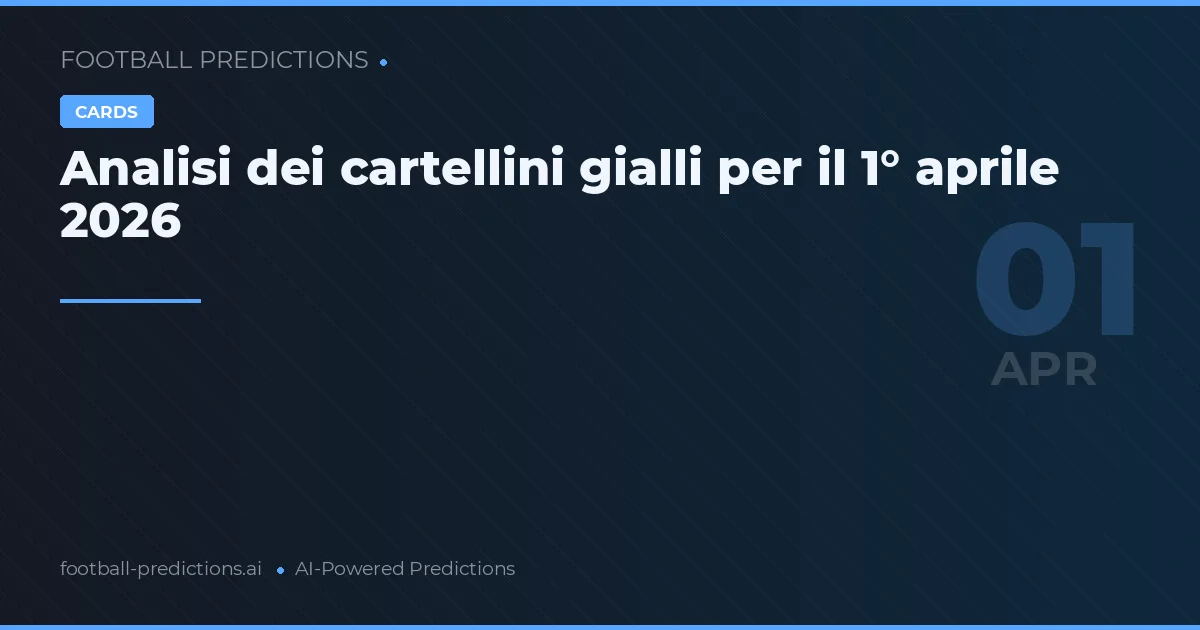 Analisi dei cartellini gialli per il 1° aprile 2026