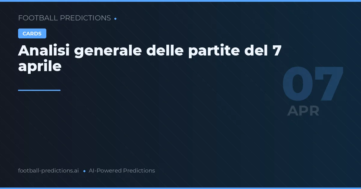Analisi generale delle partite del 7 aprile