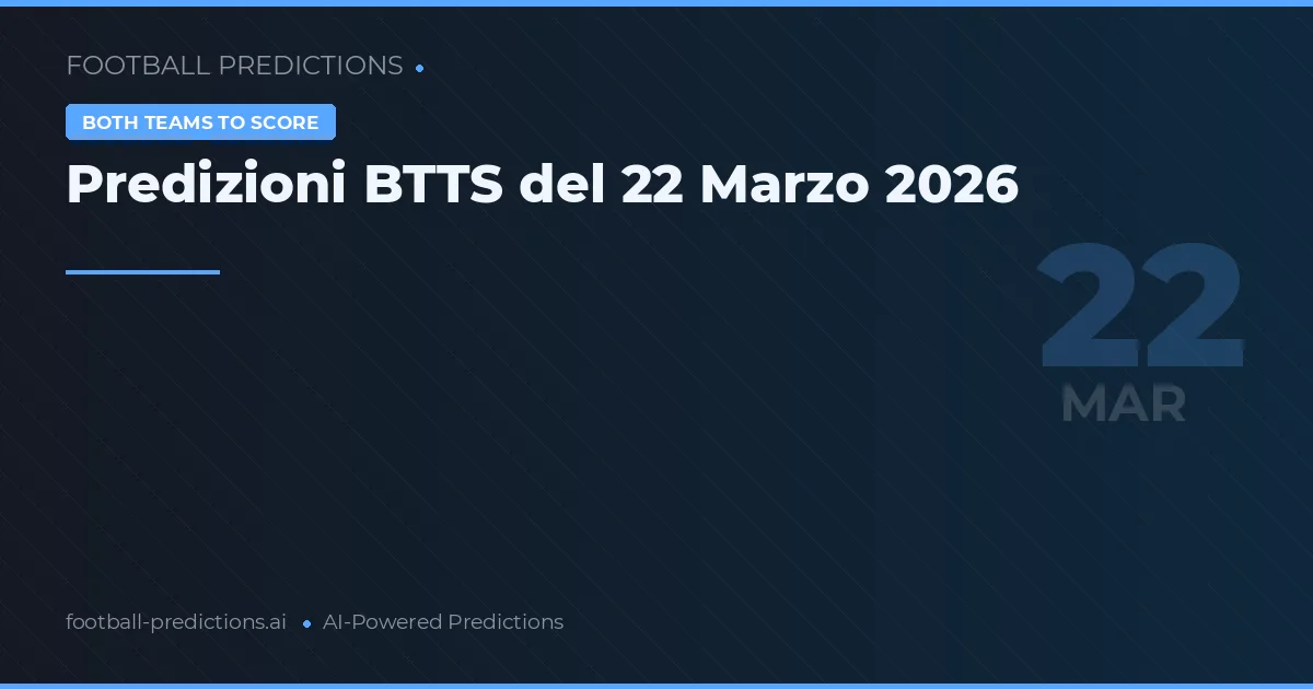 Predizioni BTTS del 22 Marzo 2026