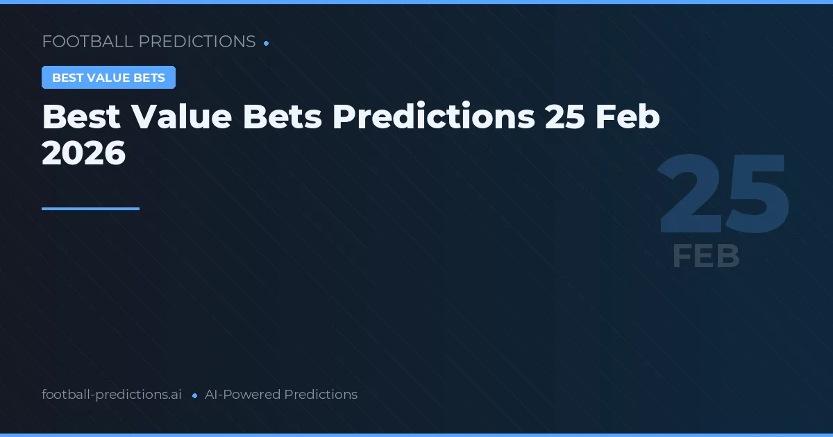 Best Value Bets Predictions 25 febbraio 2026