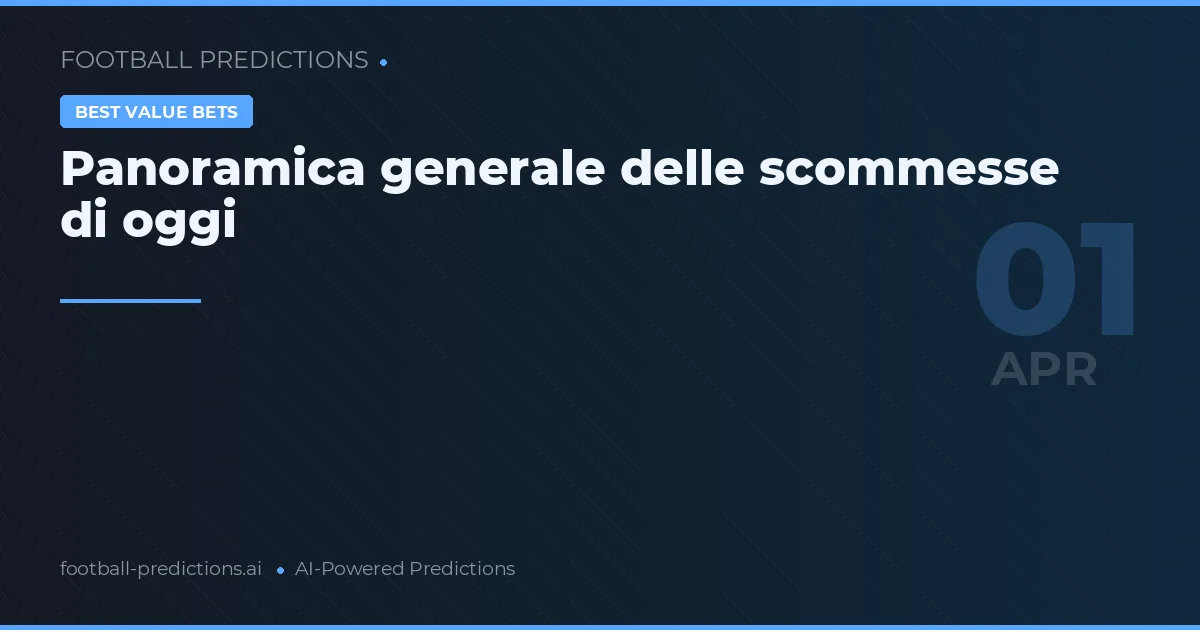 Panoramica generale delle scommesse di oggi