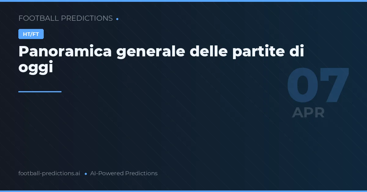 Panoramica generale delle partite di oggi