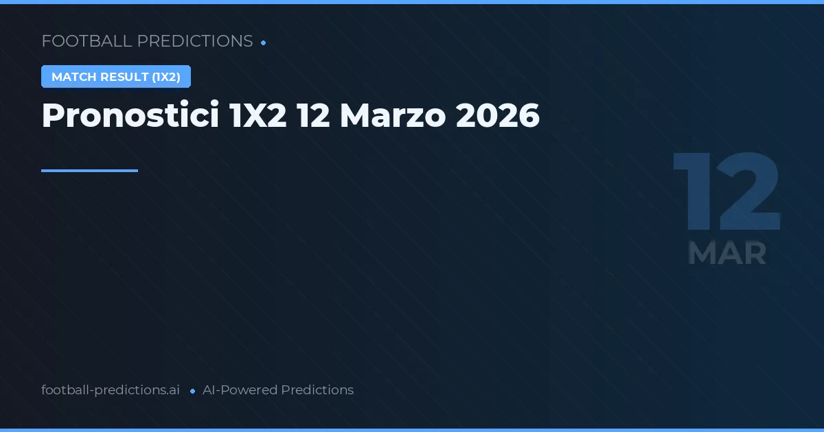Pronostici 1X2 12 Marzo 2026