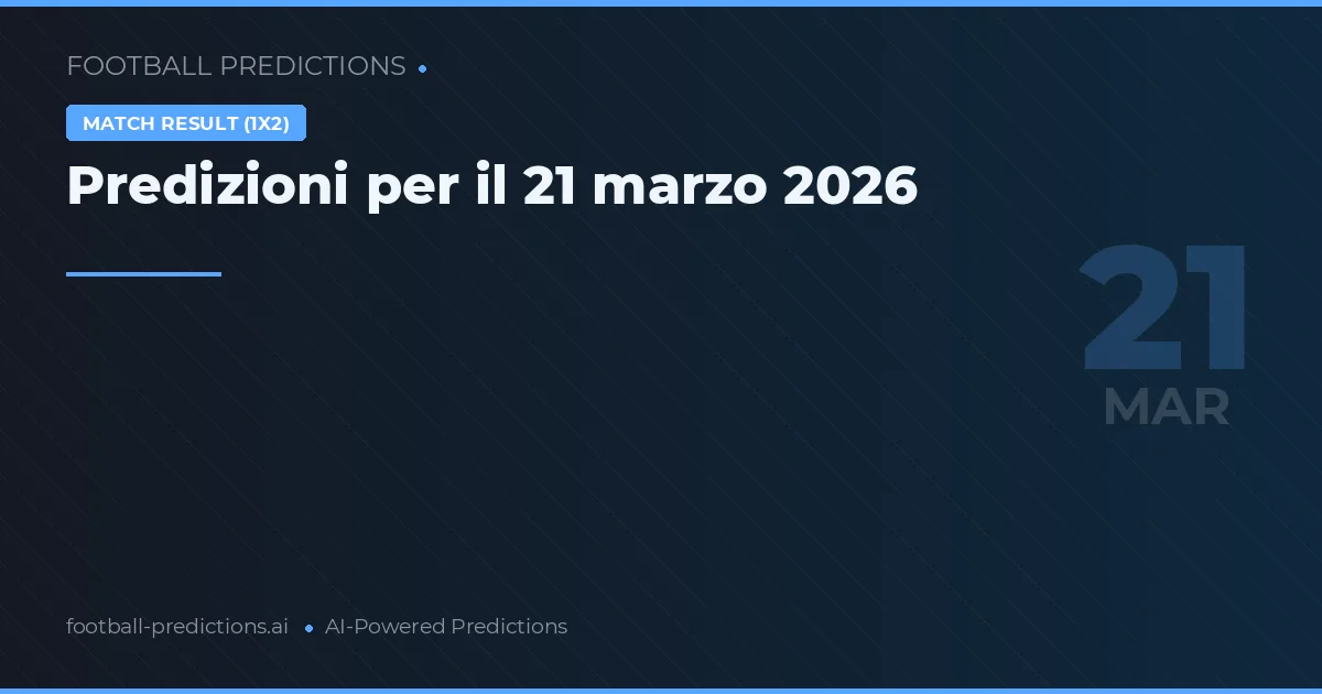 Predizioni per il 21 marzo 2026