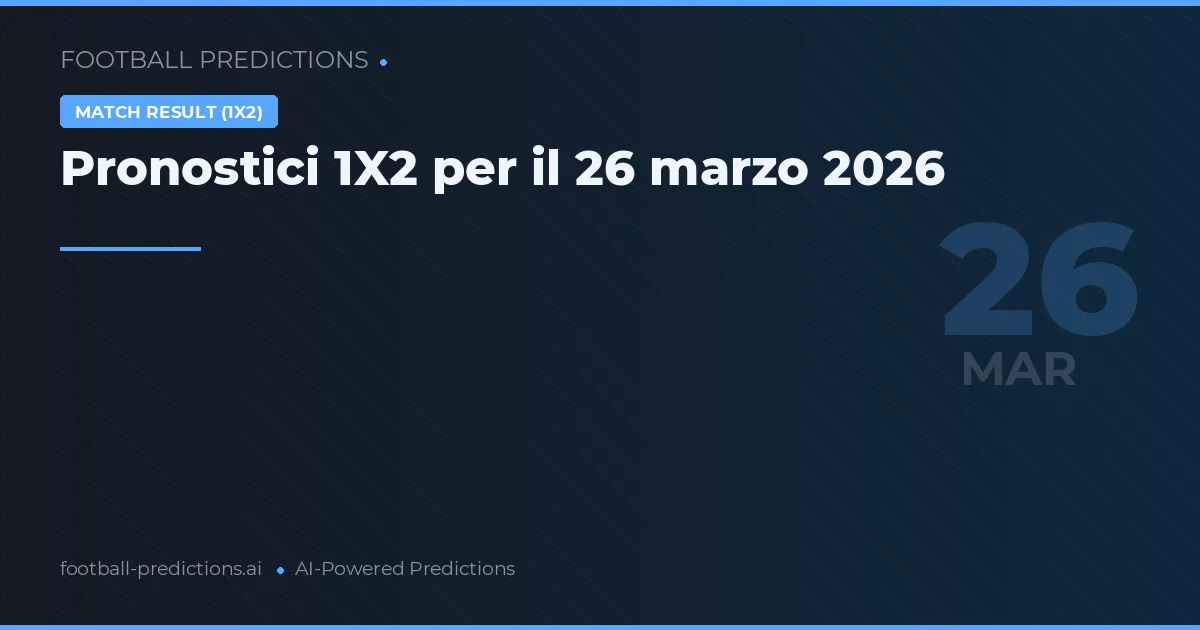 Pronostici 1X2 per il 26 marzo 2026