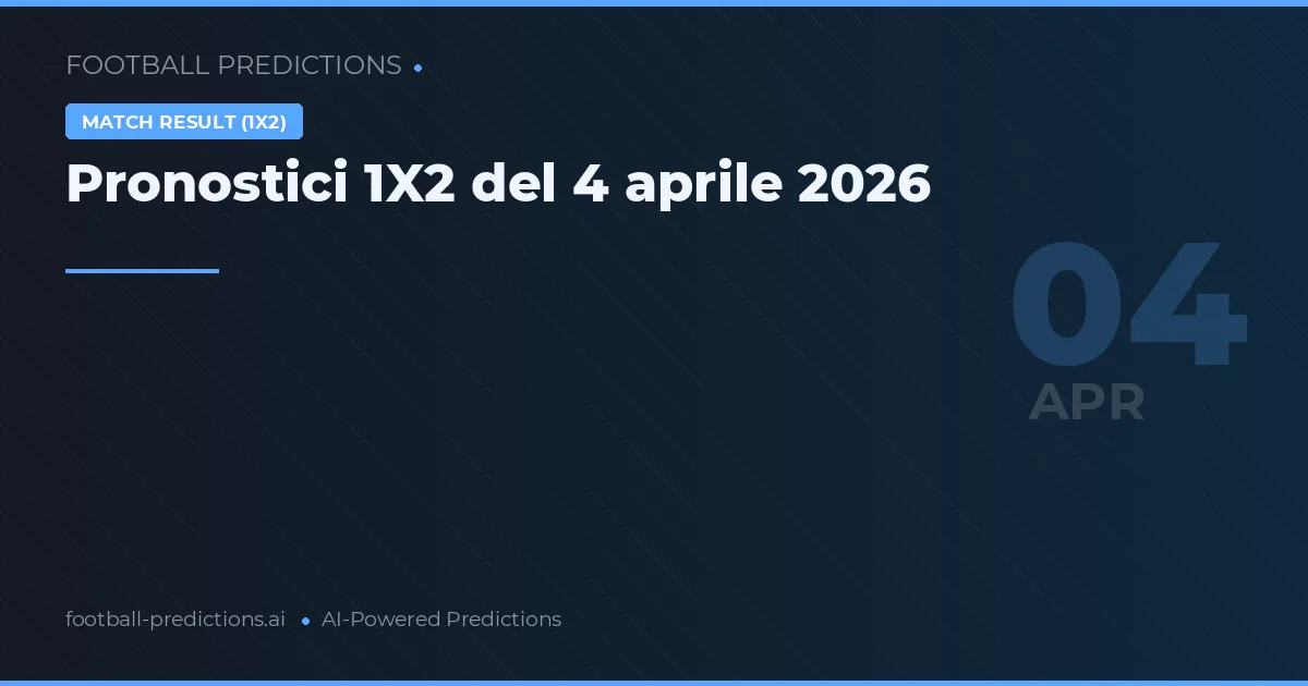Pronostici 1X2 del 4 aprile 2026