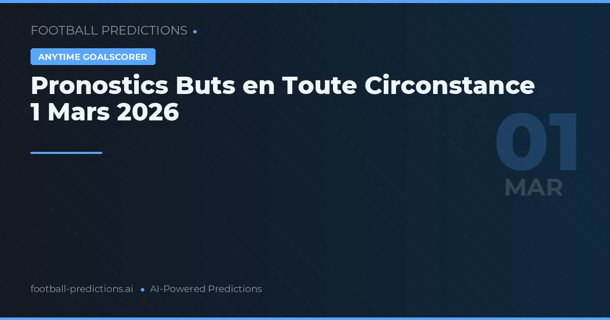 Pronostics Buts en Toute Circonstance 1 Mars 2026