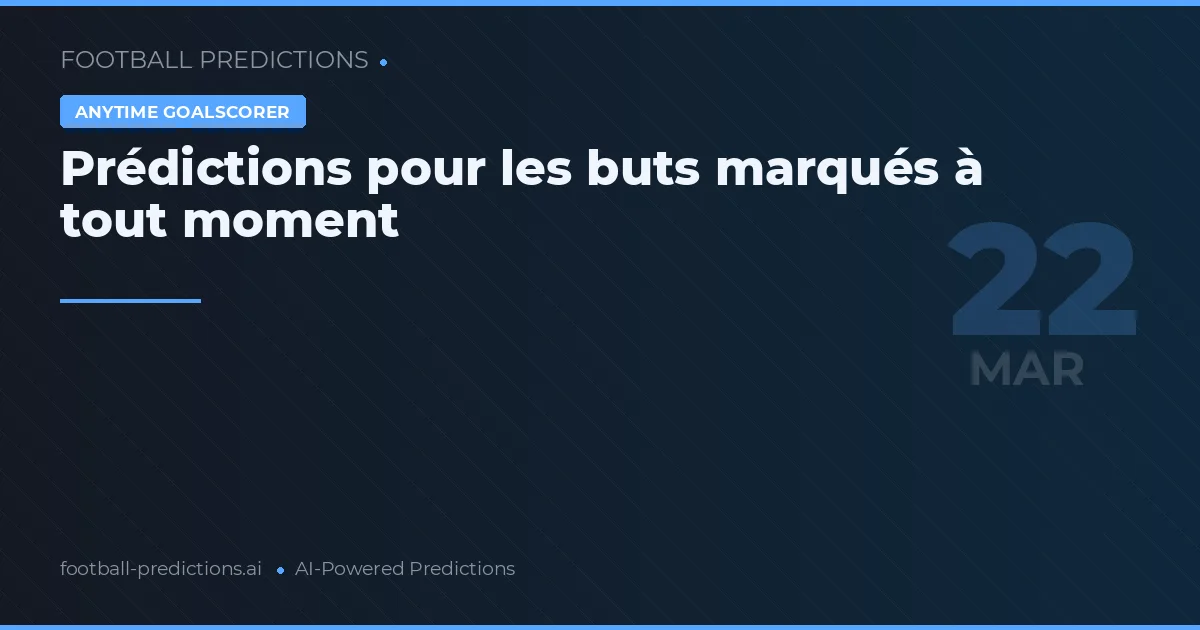 Prédictions pour les buts marqués à tout moment