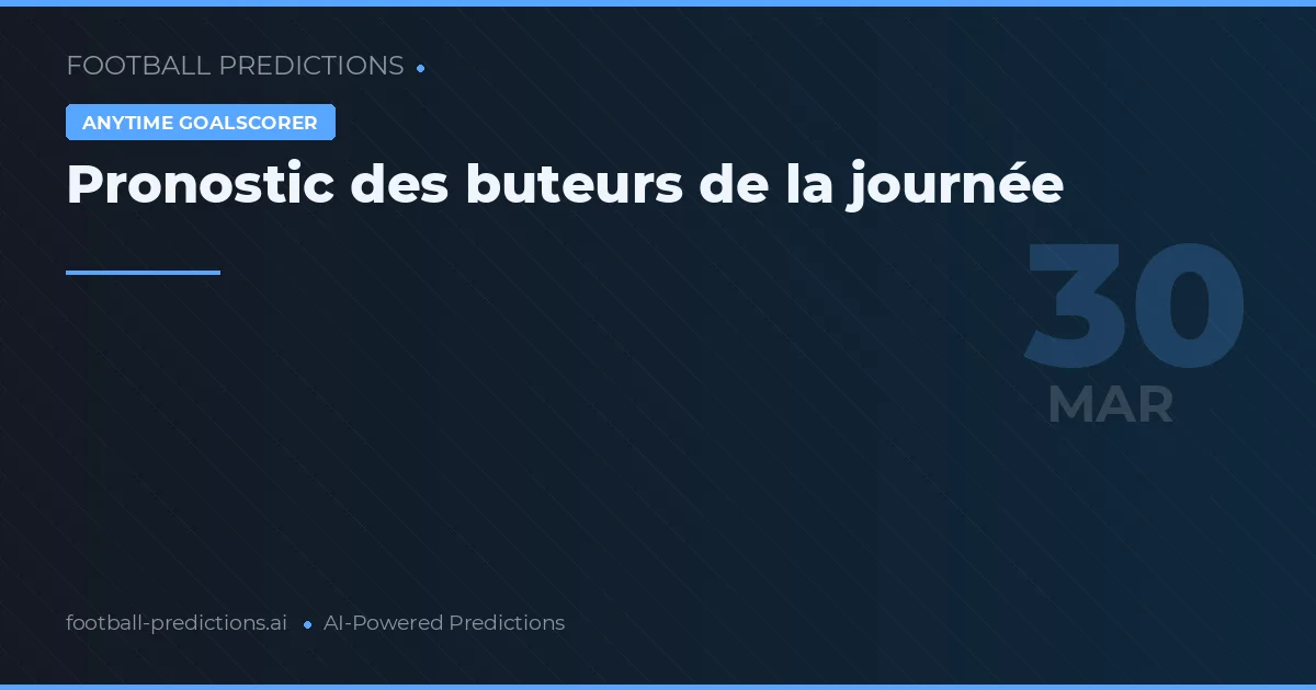 Pronostic des buteurs de la journée