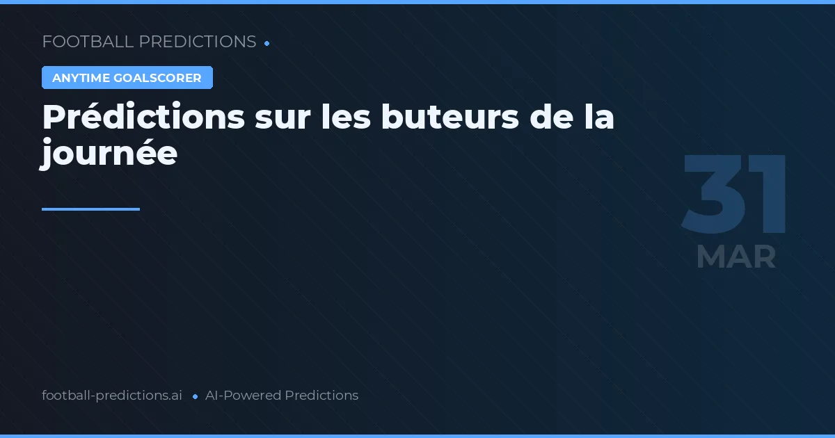Prédictions sur les buteurs de la journée