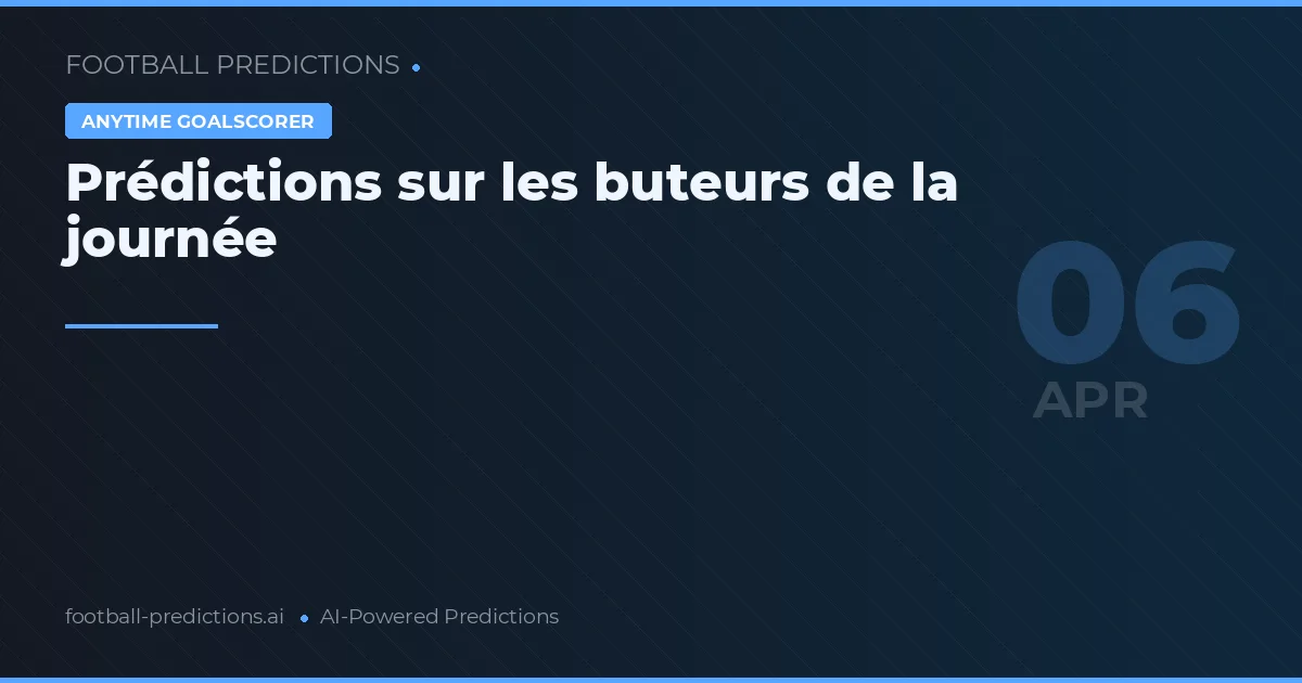 Prédictions sur les buteurs de la journée