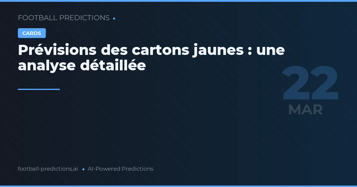 Prévisions des cartons jaunes : une analyse détaillée