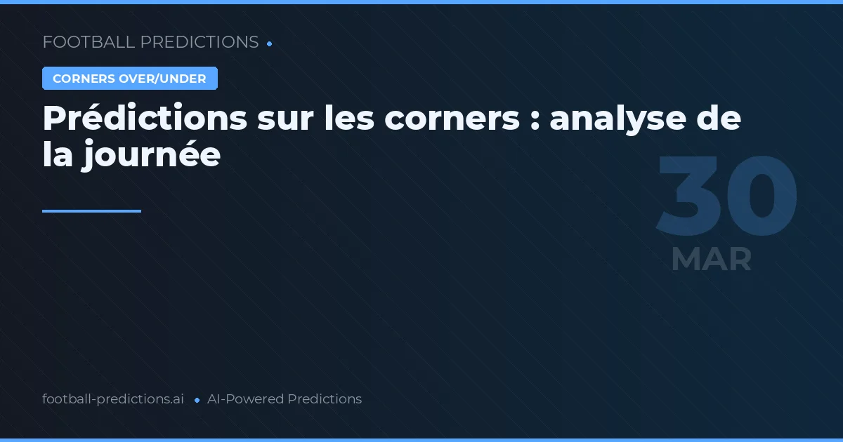 Prédictions sur les corners : analyse de la journée