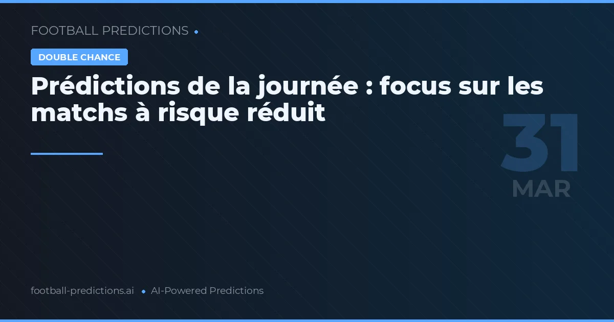 Prédictions de la journée : focus sur les matchs à risque réduit