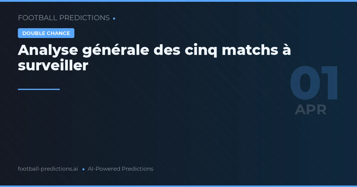 Analyse générale des cinq matchs à surveiller