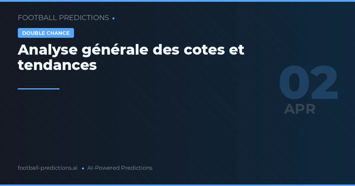 Analyse générale des cotes et tendances