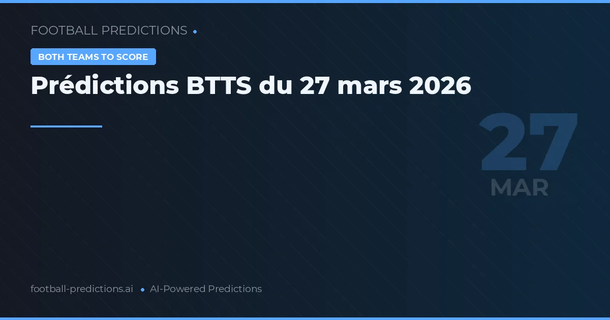 Prédictions BTTS du 27 mars 2026
