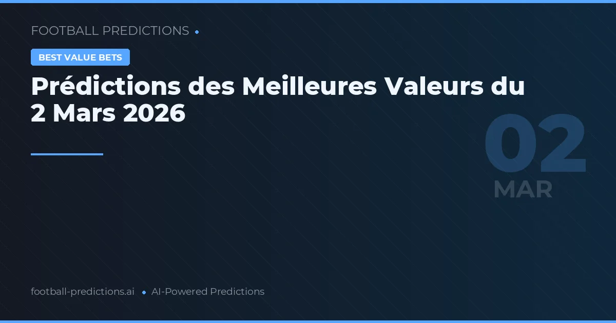 Prédictions des Meilleures Valeurs du 2 Mars 2026