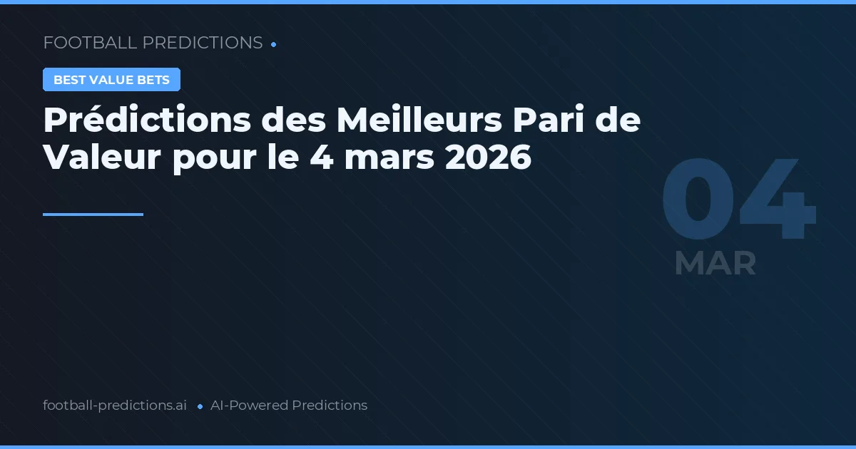 Prédictions des Meilleurs Pari de Valeur pour le 4 mars 2026