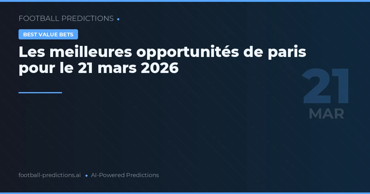 Les meilleures opportunités de paris pour le 21 mars 2026