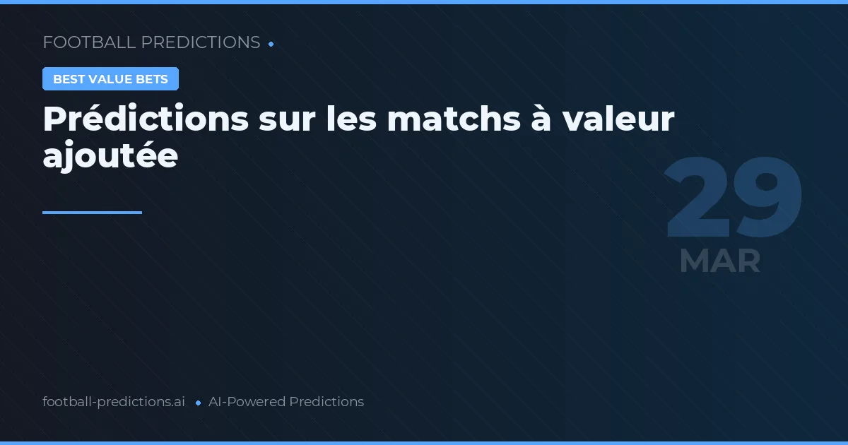 Prédictions sur les matchs à valeur ajoutée
