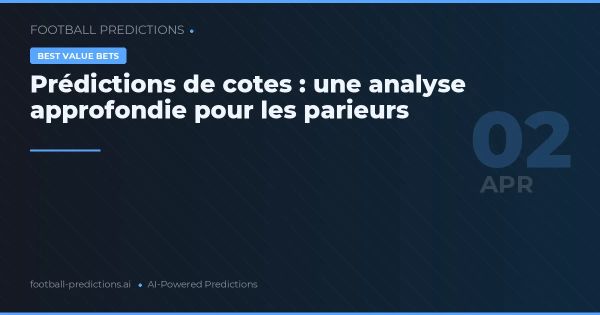 Prédictions de cotes : une analyse approfondie pour les parieurs