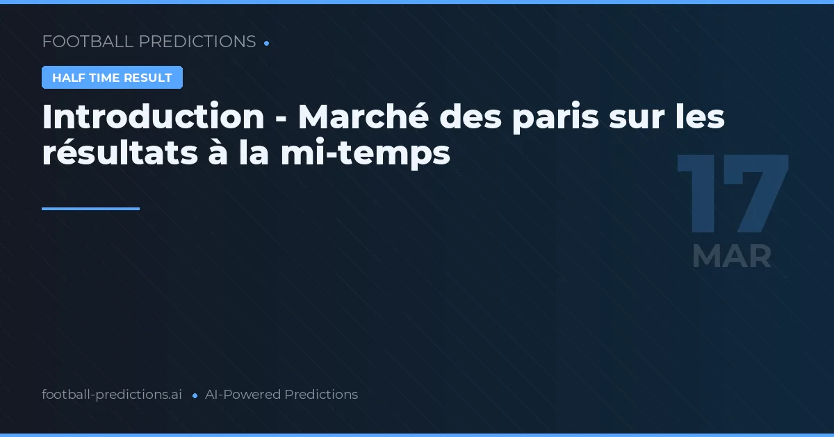 Mi-temps: pronostics 17 mars 2026